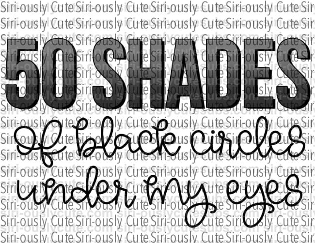 50 Shades of Black Circles Under My Eyes - Siri-ously Cute Subs