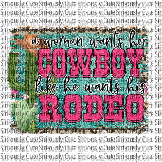 A Woman Wants Her Cowboy Like He His Rodeo - Garth Brooks