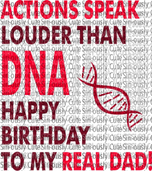 Actions Speak Louder Than Dna - Happy Birthday To My Real Dad