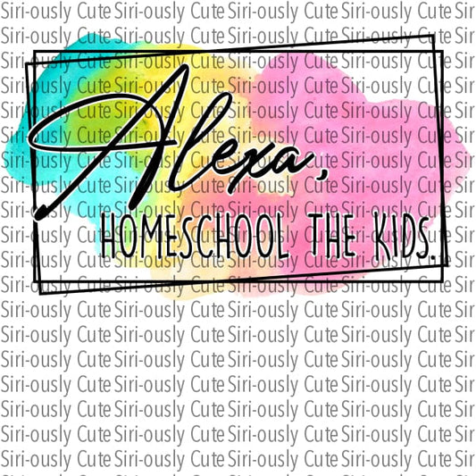 Alexa - Homeschool The Kids Tie Dye