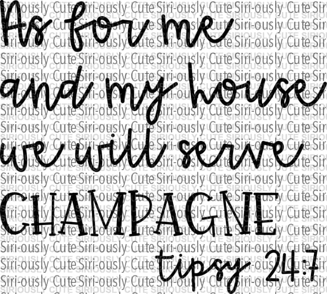 As For Me And My Home We Will Serve Champagne