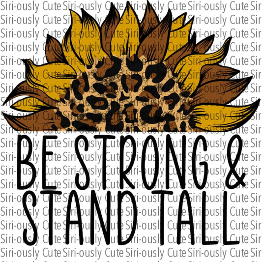 Be Strong & Stand Tall - Leopard Sunflower