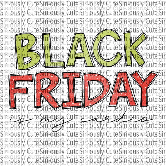 Black Friday Is My Cardio 2 - Siri-ously Cute Subs