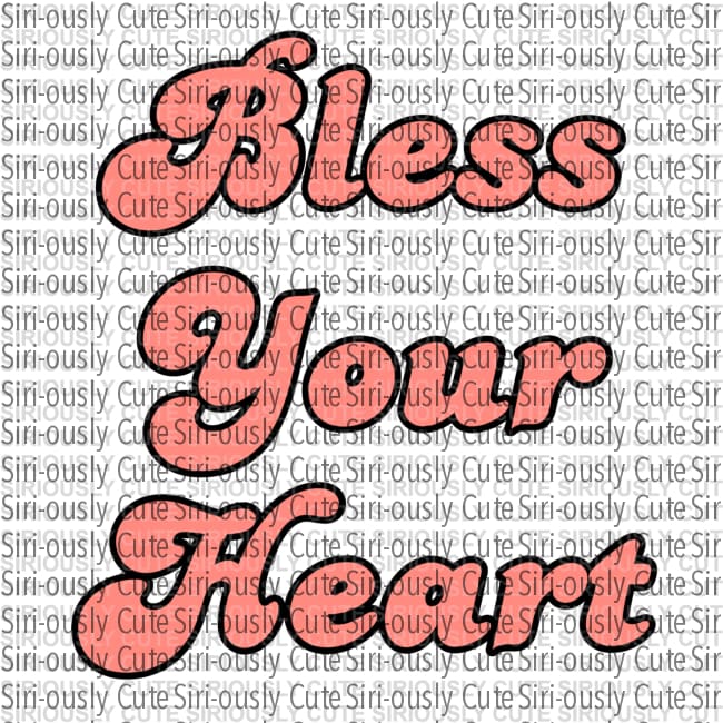 Bless Your Heart 2