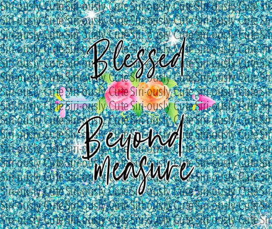 Blessed Beyond Measure Blue Glitter Floral Straight Tumbler
