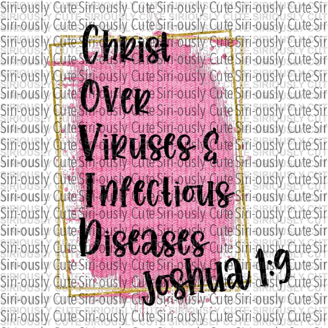 Christ Over Viruses & Infectious Diseases