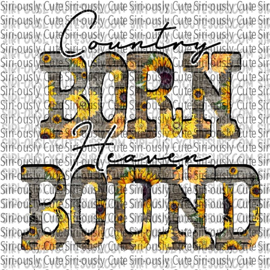 Country Born Heaven Bound - Sunflower Letters