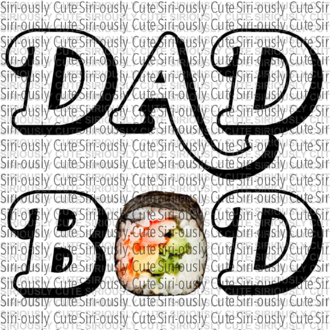 Dad Bod - Sushi