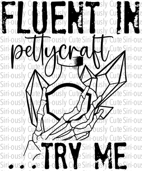 Fluent In Pettycraft - Screen Print