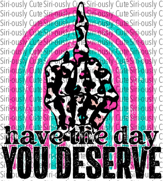 Have The Day You Deserve - Pink Leopard Skull Hand