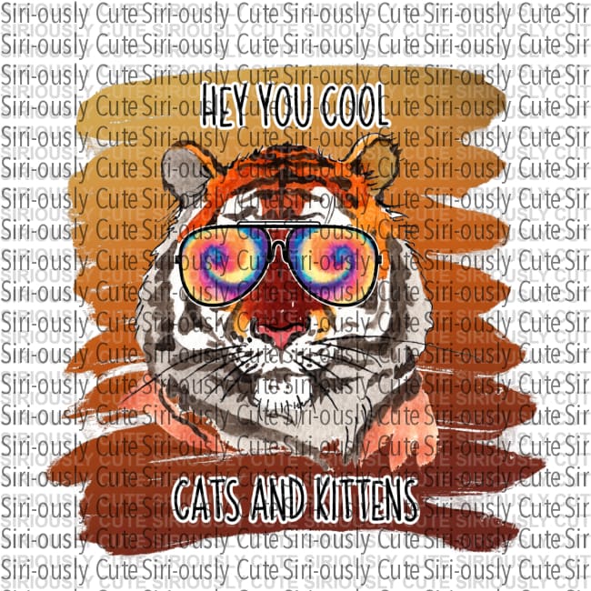 Hey You Cool Cats And Kittens