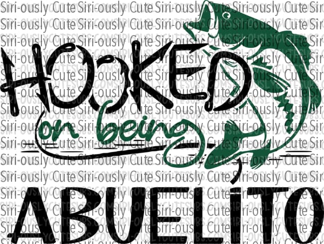 Hooked On Being Abuelito - Green Fish