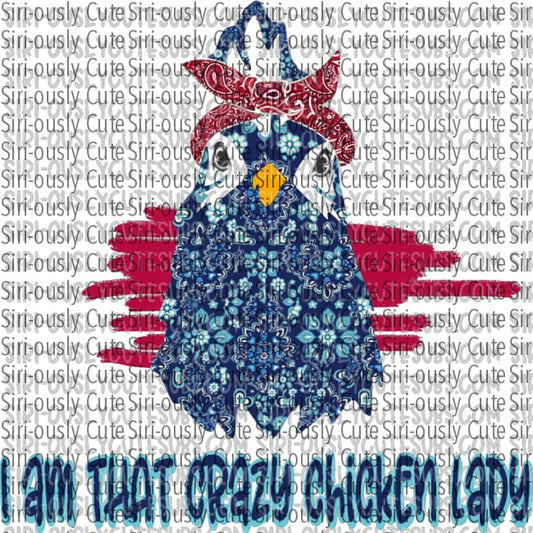 I Am That Crazy Chicken Lady - Blue Paisley