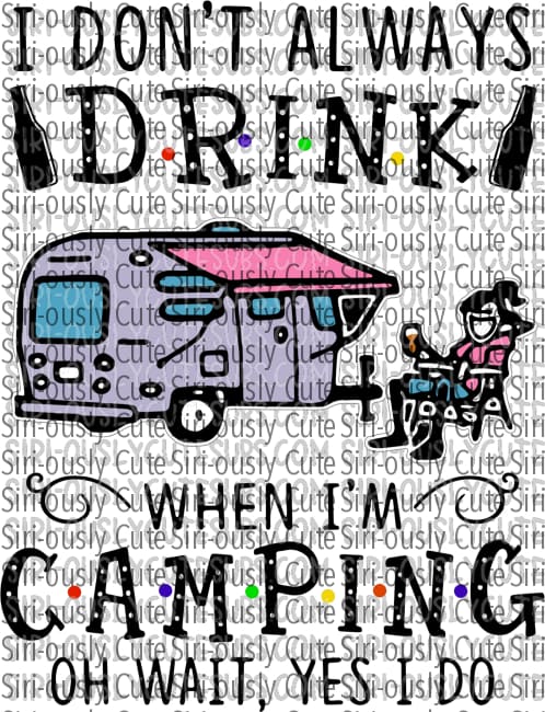 I Dont Always Drink When Im Camping - Purple