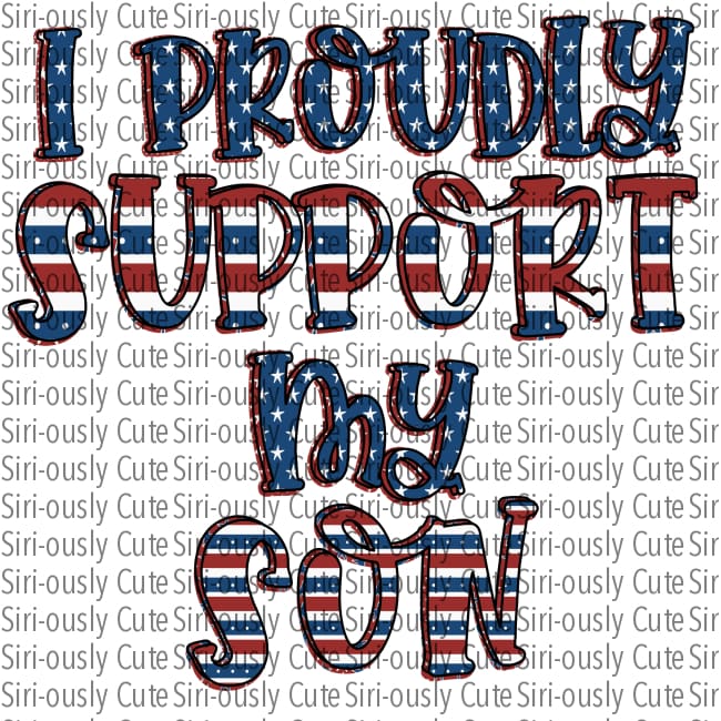 I Proudly Support My Son - Stars And Stripes