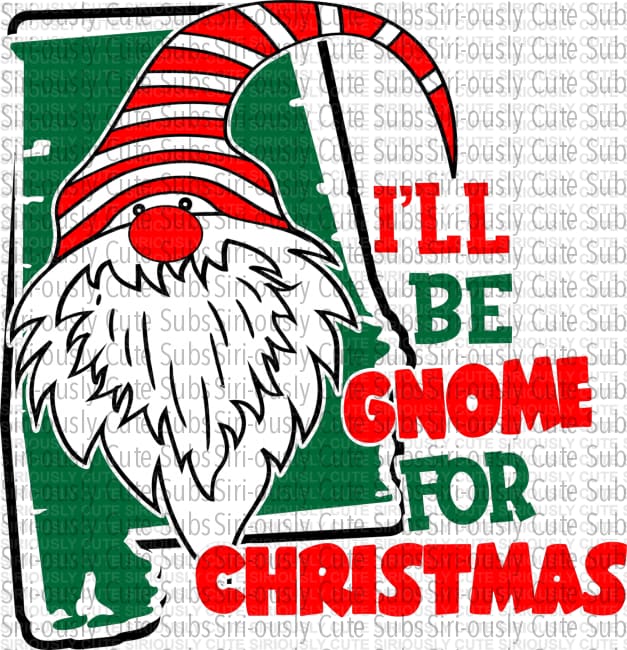 Ill Be Gnome For Christmas - Alabama