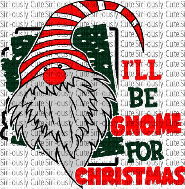Ill Be Gnome For Christmas - Arizona
