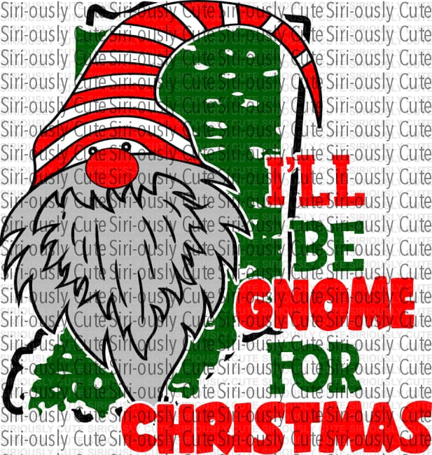 Ill Be Gnome For Christmas - Indiana