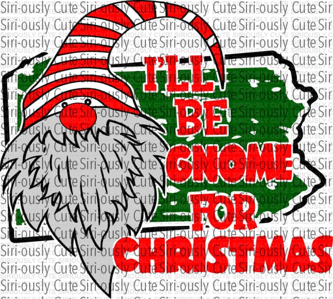 Ill Be Gnome For Christmas - Pennsylvania