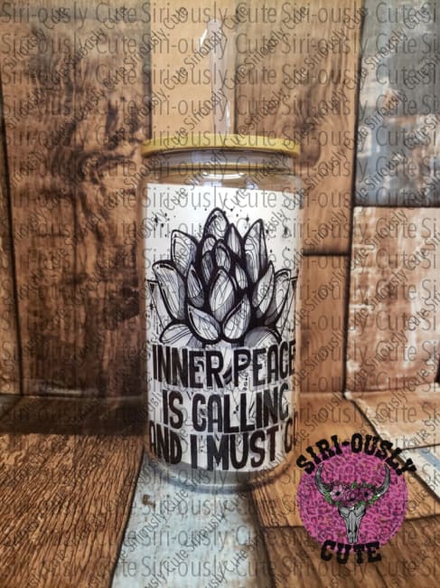 Inner Peace Is Calling And I Must Go Glass Can Tumbler