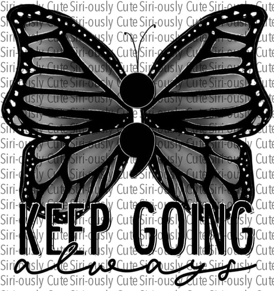 Keep Going Always - Gray Scale Butterfly