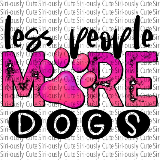 Less People More Dogs - Pink