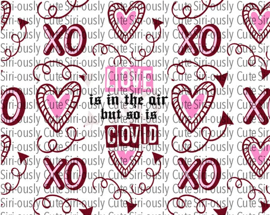 Love Is In The Air But So Covid Straight Tumbler