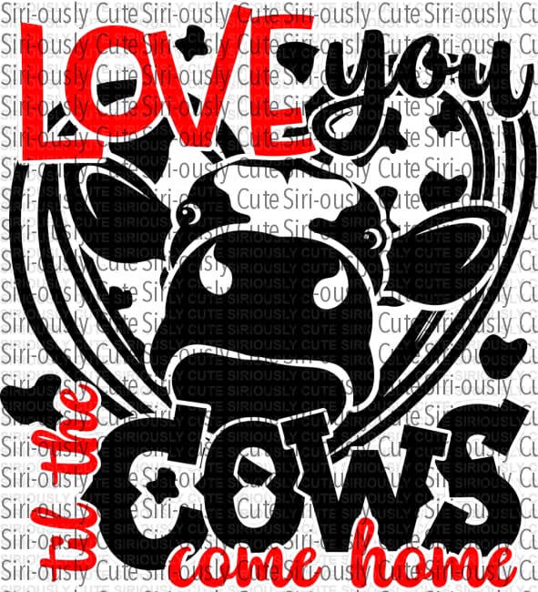 Love You Till The Cows Come Home