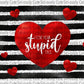 Love Your Stupid Face Hearts Straight Tumbler