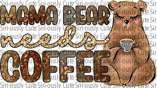Mama Bear Needs Coffee - Brown