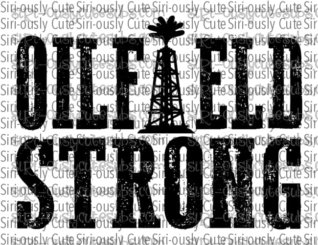 Oilfield Strong 1