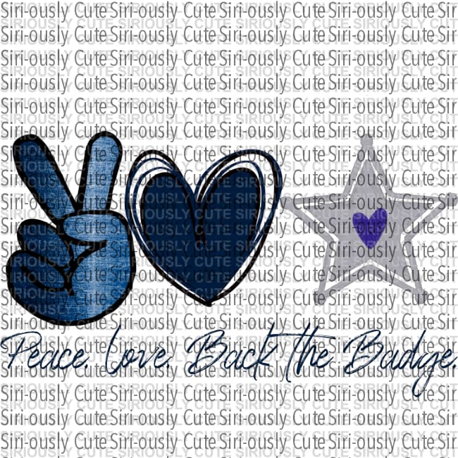 Peace Love Back The Badge
