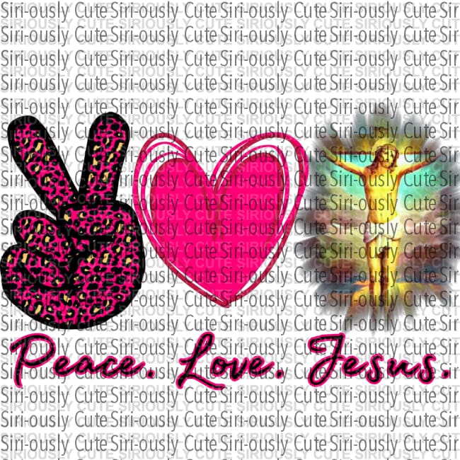 Peace Love Jesus 4