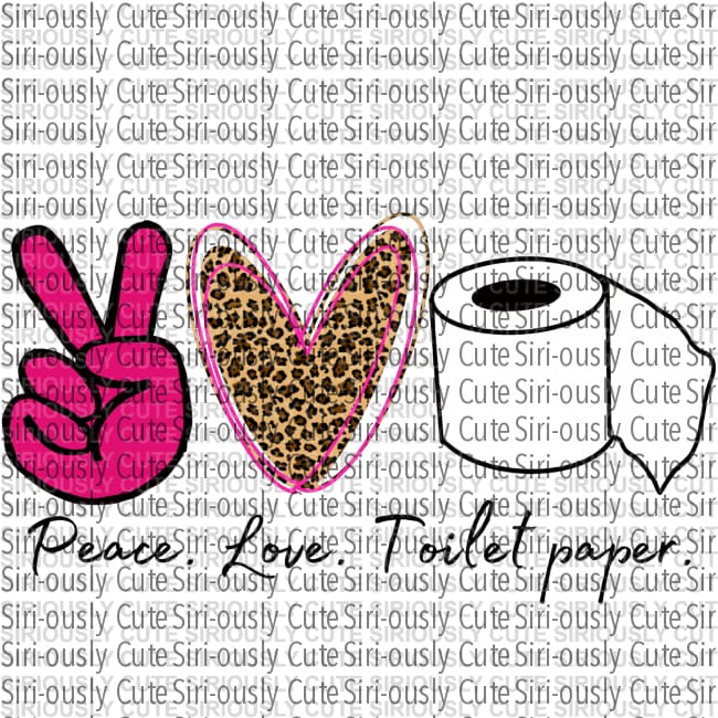 Peace Love Toilet Paper
