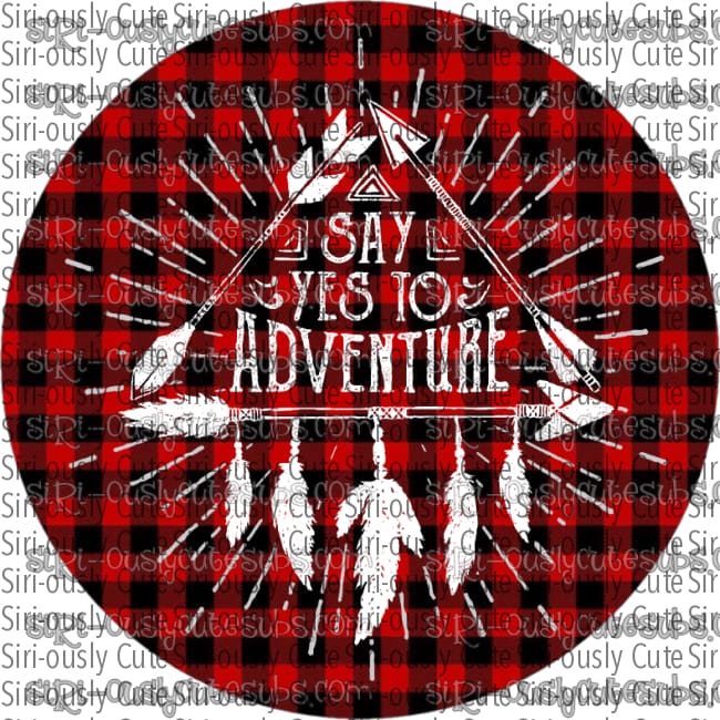 Say Yes To Adventure - Round Buffalo Plaid