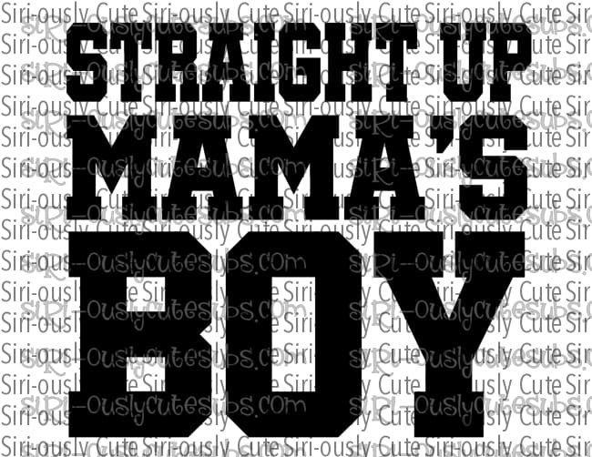 Straight Up Mamas Boy 1