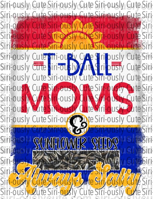 T-Ball Moms & Sunflower Seeds - Always Salty - Siri-ously Cute Subs