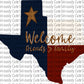 Texas Flag - Welcome Friends And Family
