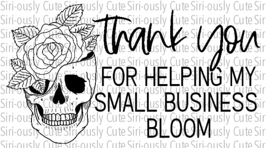 Thank You For Helping My Small Business Bloom - Skull With Flower