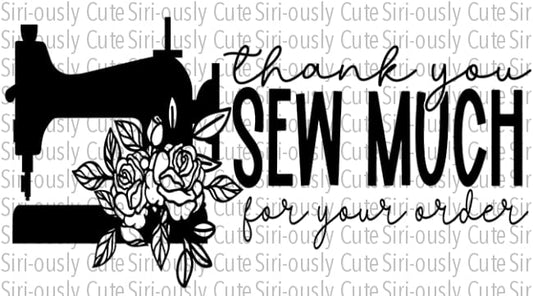 Thank You Sew Much For Your Order - Floral