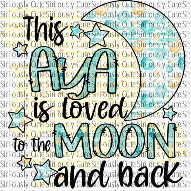 This Aya Is Loved To The Moon And Back - Pattern