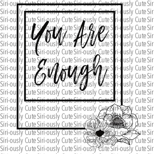 You Are Enough - Floral Frame Black