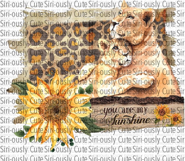 You Are My Sunshine - Lion